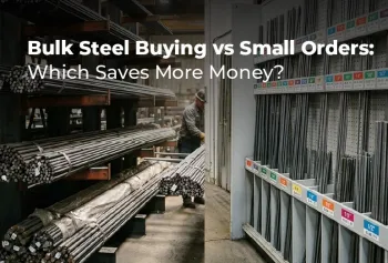 Bulk Steel Buying vs Small Orders